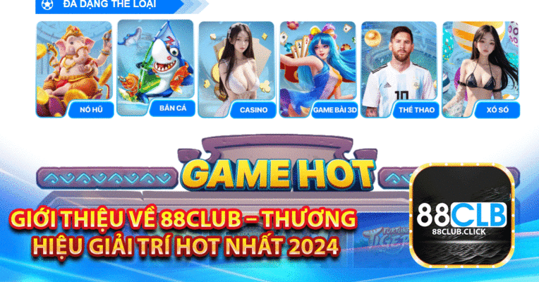 Giới thiệu về 88club – Thương hiệu giải trí hot nhất 2024